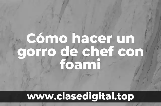 Cómo hacer un gorro de chef con foami