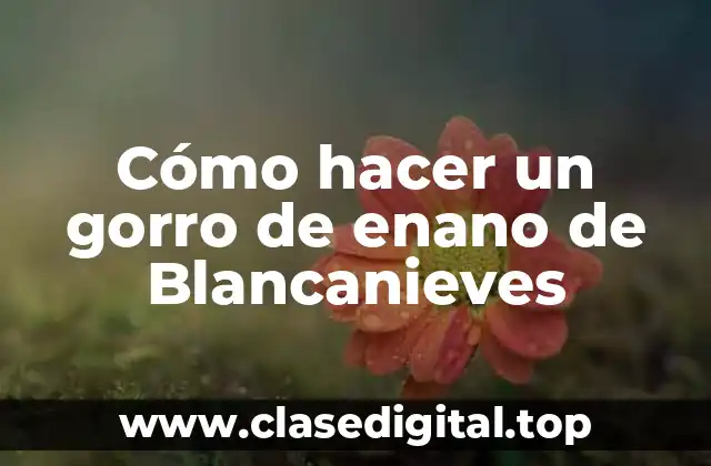 El gorro de enano de Blancanieves