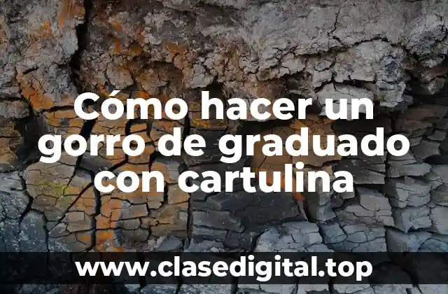Cómo hacer un gorro de graduado con cartulina