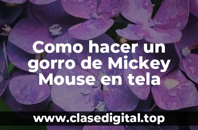 Como hacer un gorro de Mickey Mouse en tela