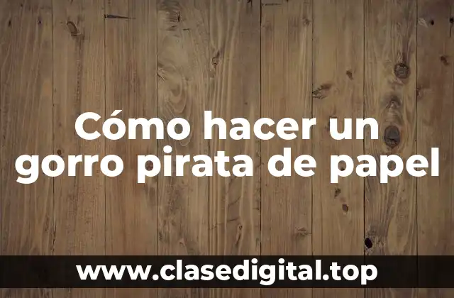 Cómo hacer un gorro pirata de papel