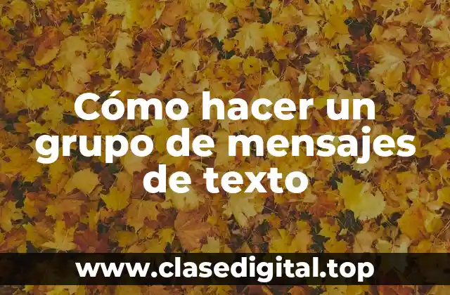 Cómo hacer un grupo de mensajes de texto