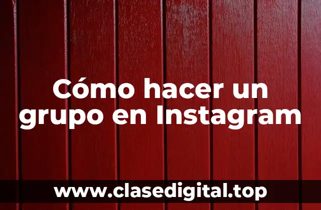 Cómo hacer un grupo en Instagram