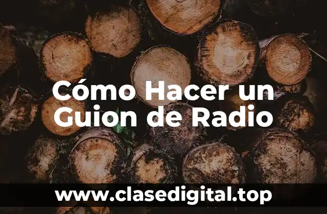 Cómo Hacer un Guion de Radio