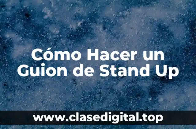 Cómo Hacer un Guion de Stand Up