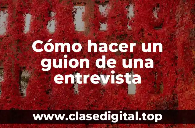 Cómo hacer un guion de una entrevista