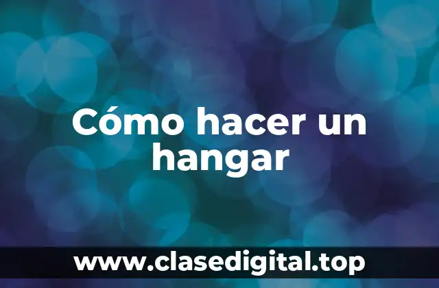 Cómo hacer un hangar