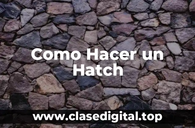 Como Hacer un Hatch
