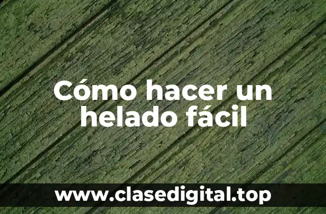 Cómo hacer un helado fácil