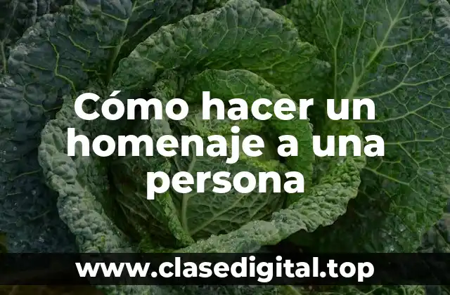 Cómo hacer un homenaje a una persona