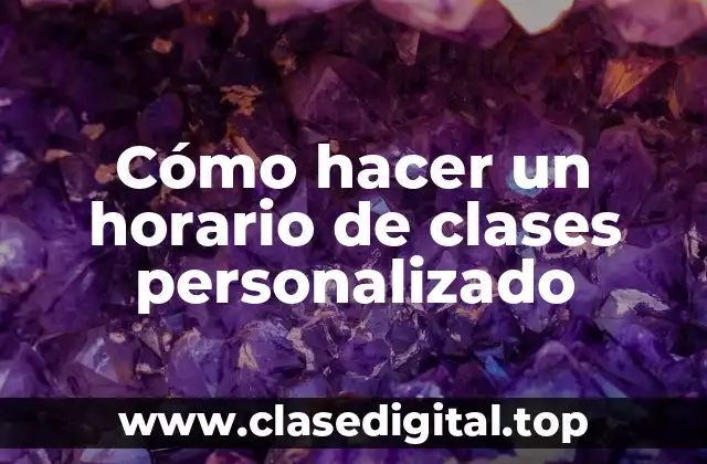 Cómo hacer un horario de clases personalizado