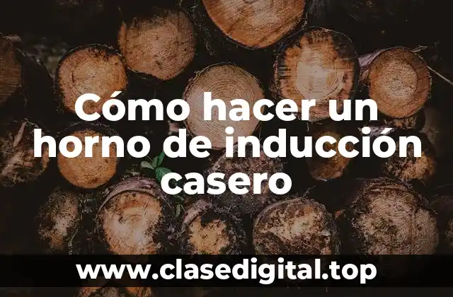 Cómo hacer un horno de inducción casero