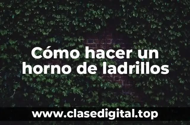 Cómo hacer un horno de ladrillos