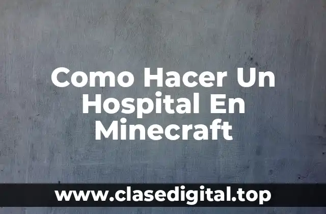 Como Hacer Un Hospital En Minecraft