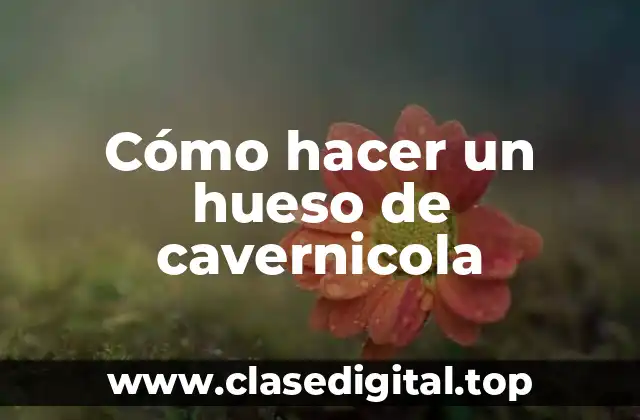 Cómo hacer un hueso de cavernicola