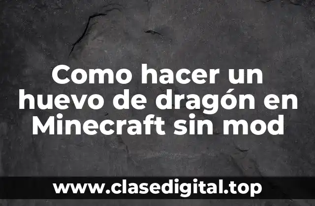 Como hacer un huevo de dragón en Minecraft sin mod