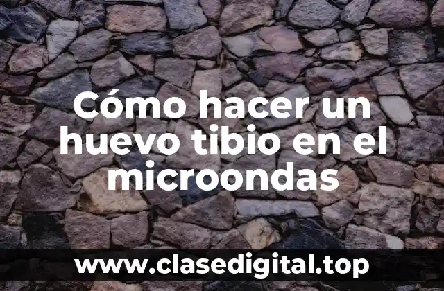 Cómo hacer un huevo tibio en el microondas