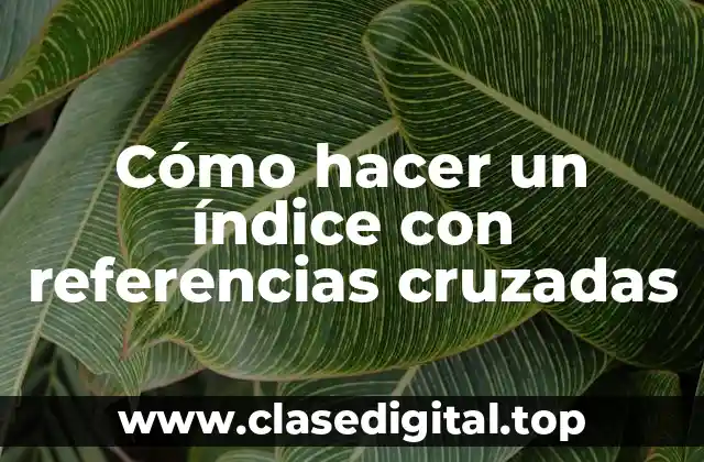 Cómo hacer un índice con referencias cruzadas