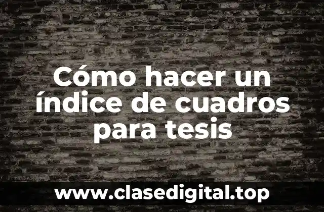 ¿Qué es un índice de cuadros para tesis?