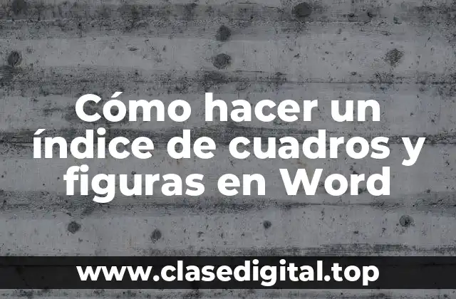 Cómo hacer un índice de cuadros y figuras en Word