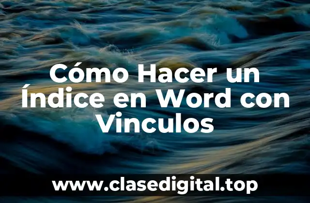 Cómo Hacer un Índice en Word con Vinculos