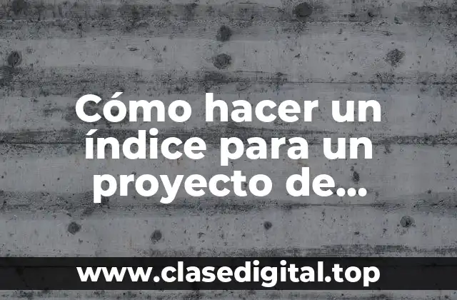 Cómo hacer un índice para un proyecto de investigación