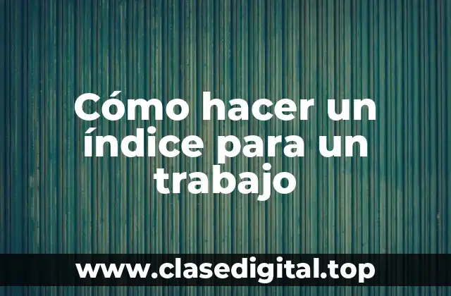Cómo hacer un índice para un trabajo