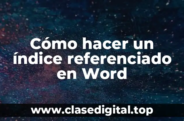 Cómo hacer un índice referenciado en Word