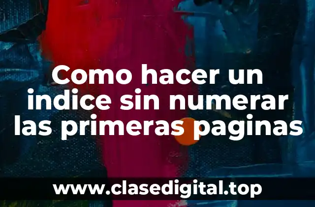 Como hacer un indice sin numerar las primeras paginas