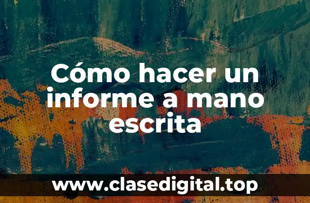 Cómo hacer un informe a mano escrita