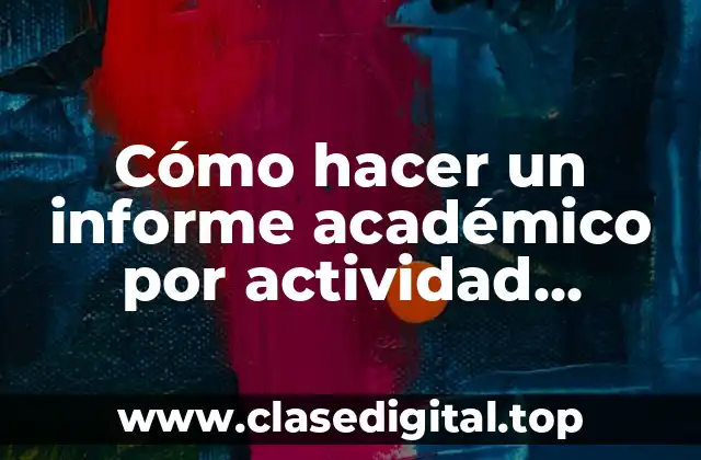 Cómo hacer un informe académico por actividad profesional