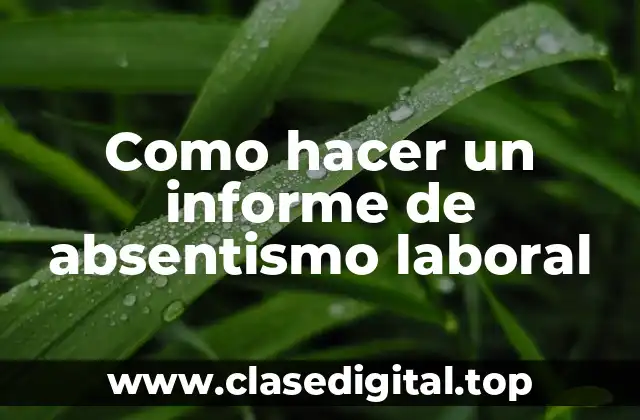 Como hacer un informe de absentismo laboral