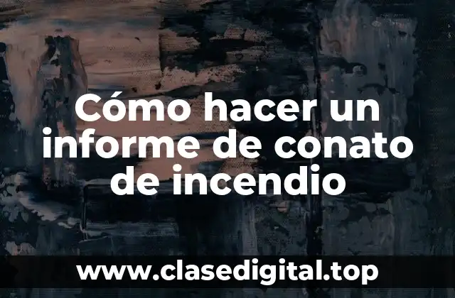 Cómo hacer un informe de conato de incendio