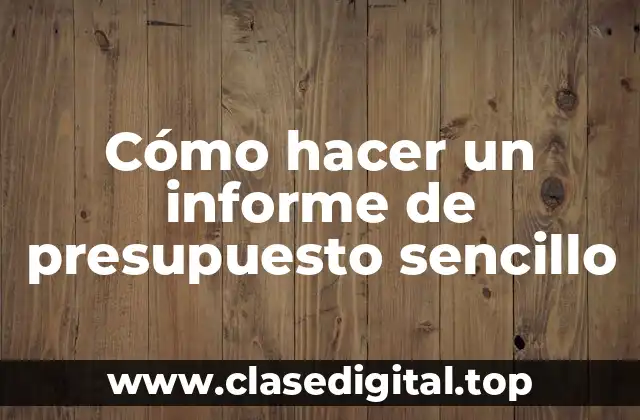 Cómo hacer un informe de presupuesto sencillo