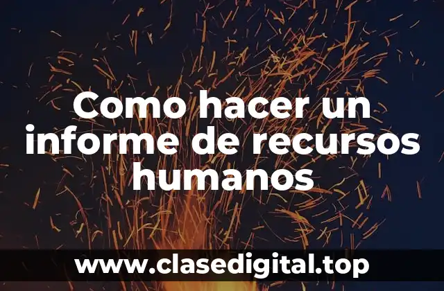 Como hacer un informe de recursos humanos