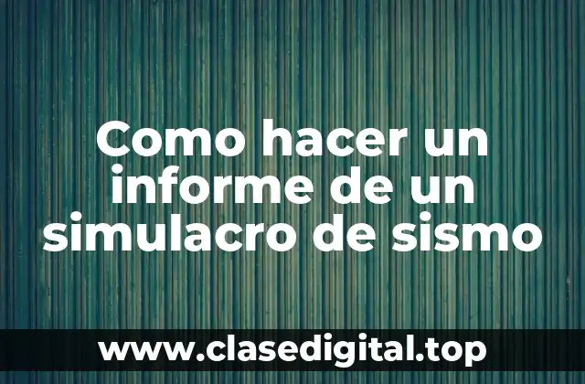Como hacer un informe de un simulacro de sismo
