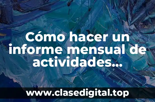 Cómo hacer un informe mensual de actividades realizadas ejemplos