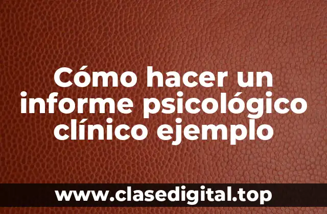 Cómo hacer un informe psicológico clínico ejemplo