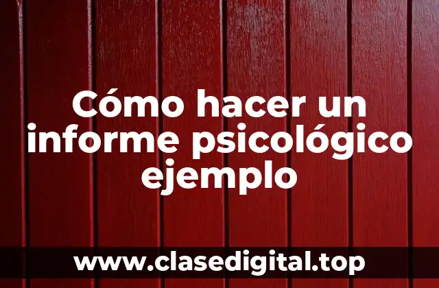 Cómo hacer un informe psicológico ejemplo