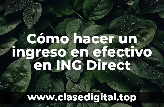 Cómo hacer un ingreso en efectivo en ING Direct