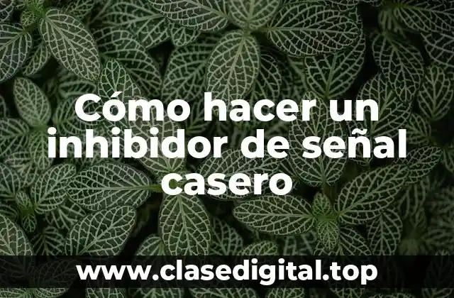 Cómo hacer un inhibidor de señal casero