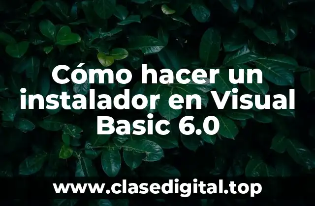 Cómo hacer un instalador en Visual Basic 6.0