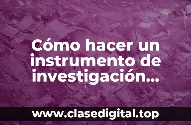¿Qué es un instrumento de investigación cualitativa?