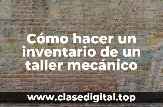 ¿Qué es un inventario de un taller mecánico?