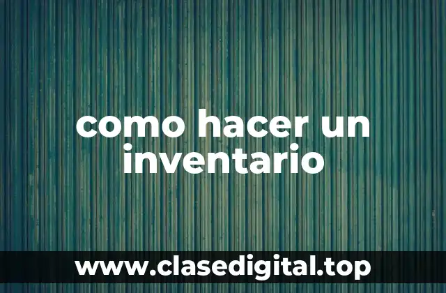 Ejemplos de cómo hacer un inventario