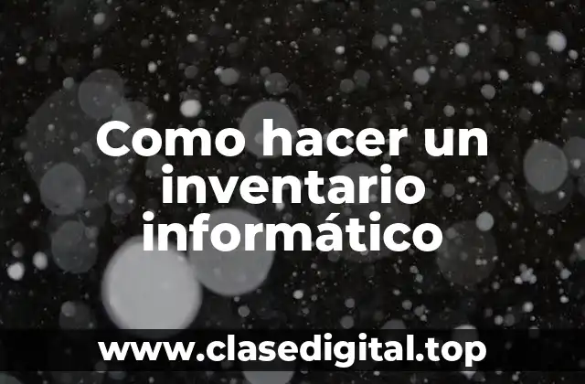 Como hacer un inventario informático