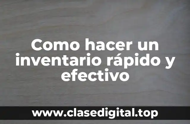 Como hacer un inventario rápido y efectivo