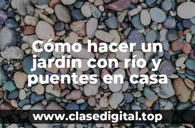 Cómo hacer un jardín con río y puentes en casa