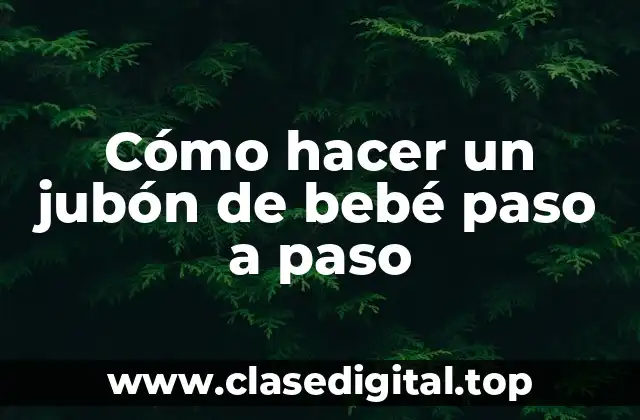 Cómo hacer un jubón de bebé paso a paso