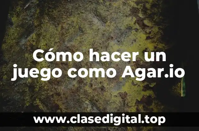 Cómo hacer un juego como Agar.io